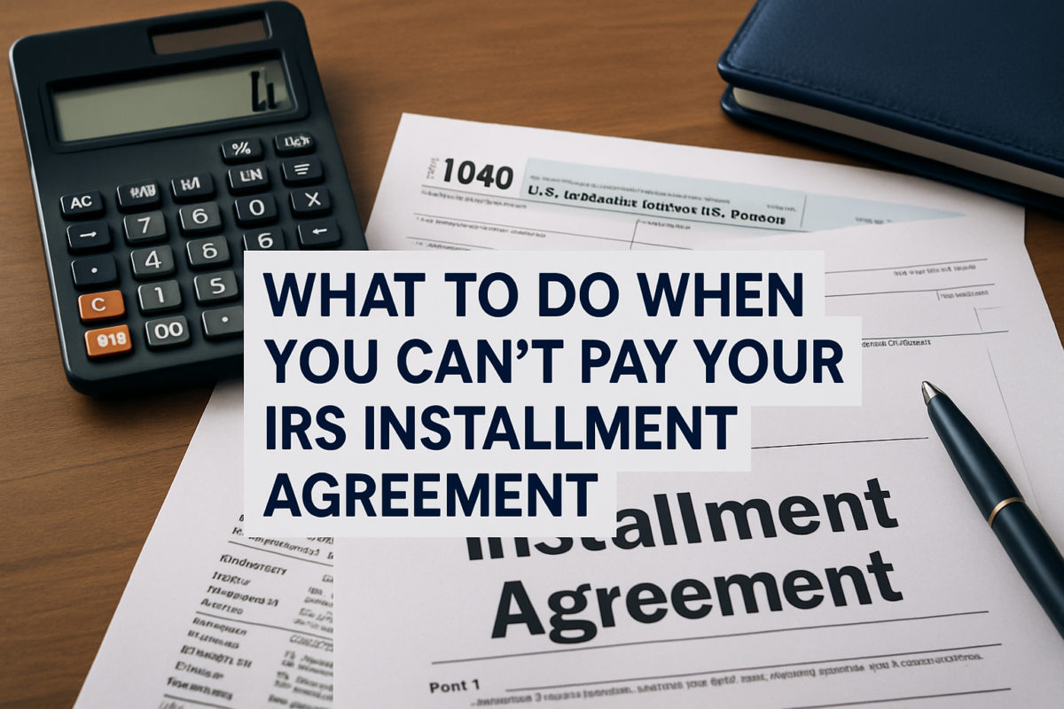 What to Do When You Can't Pay Your IRS Installment Agreement